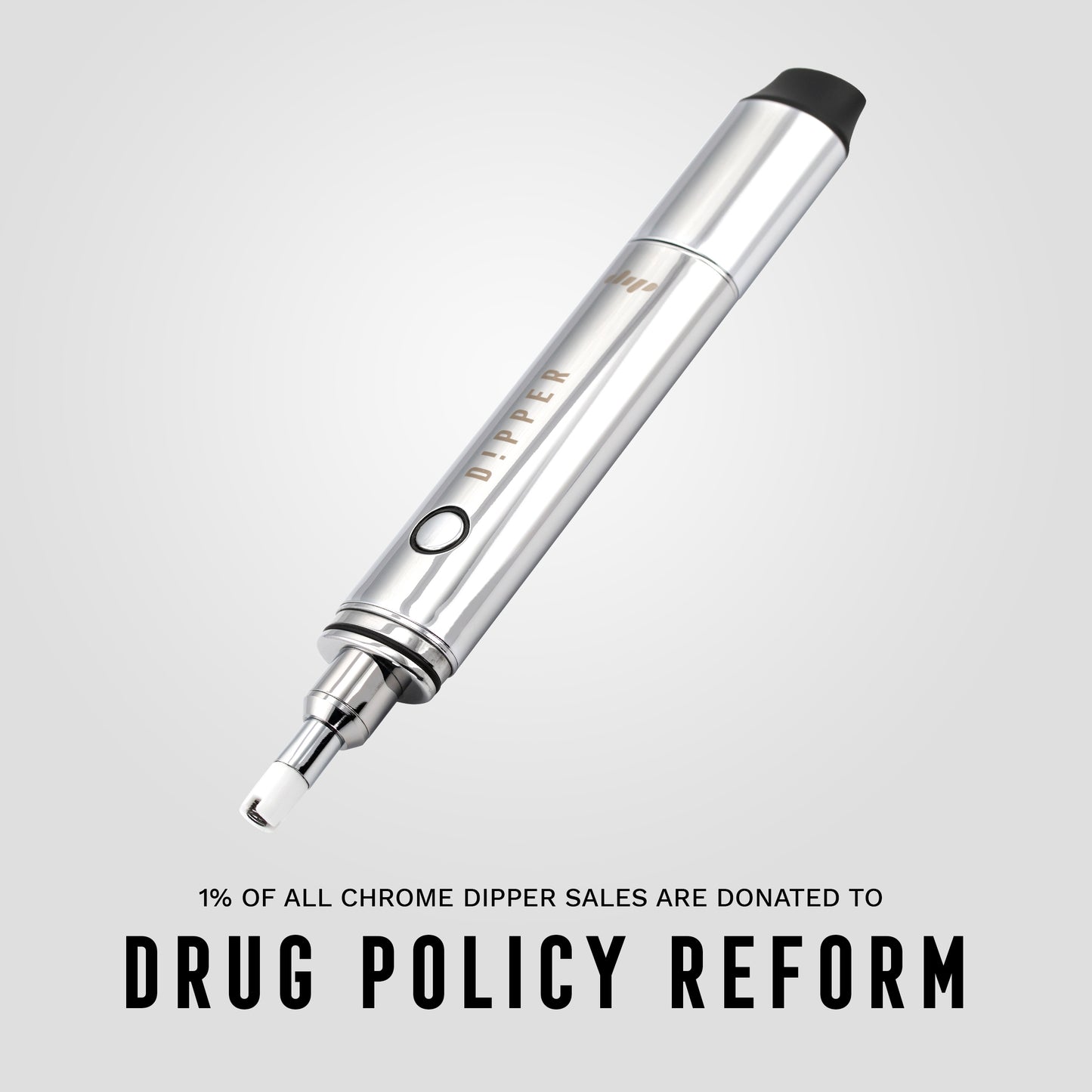 Chrome Dipper vaporizer with 1% of proceeds benefiting Drug Policy Reform